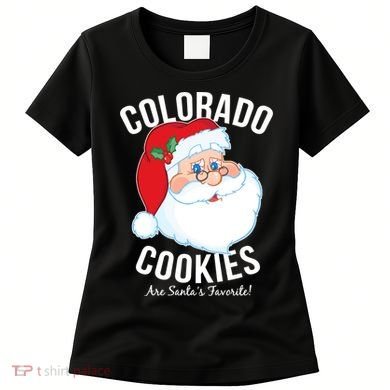 Colorado Cookies Are Santa's Favorite Women's T-Shirt