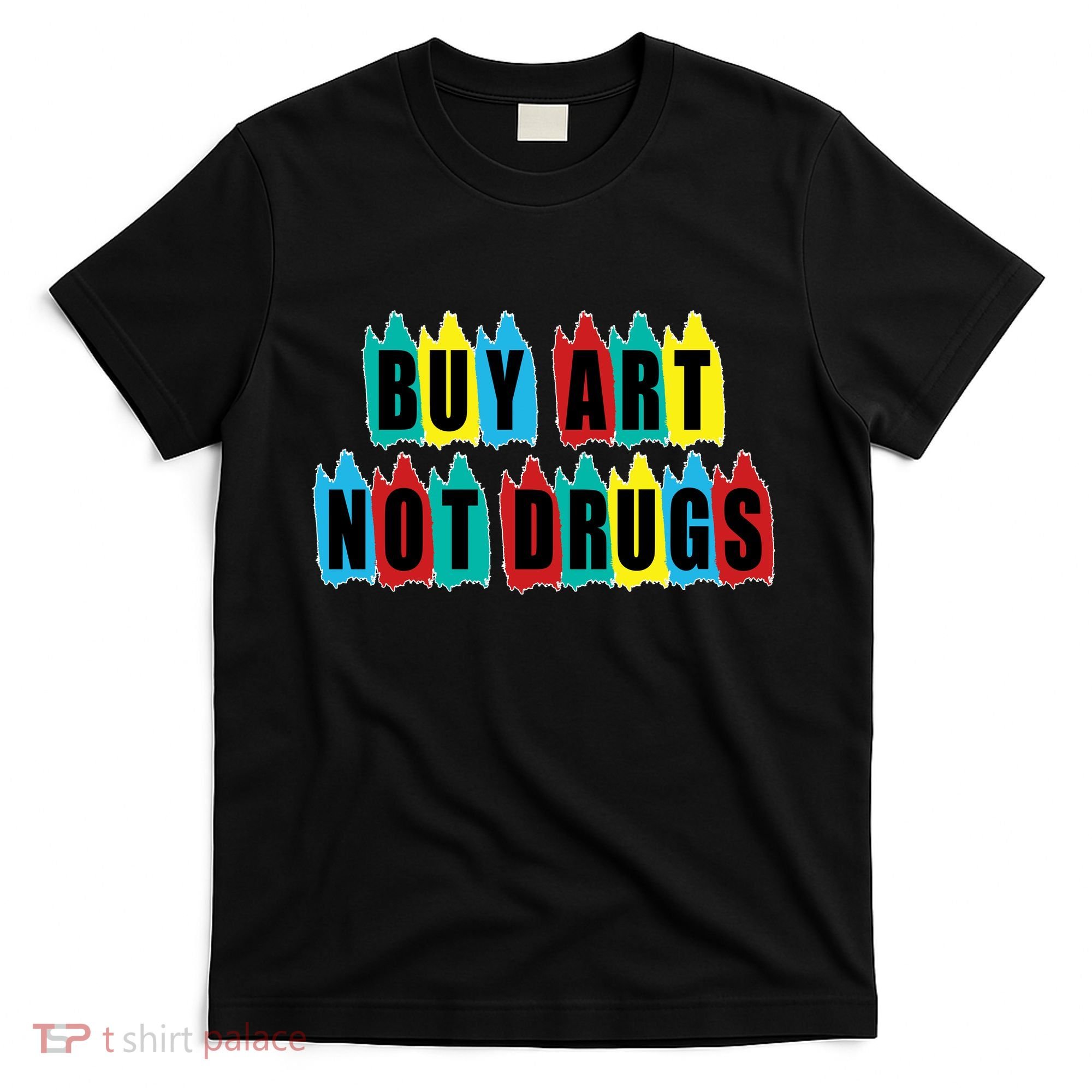 Colorful Buy Art Not Drugs Logo T-Shirt
