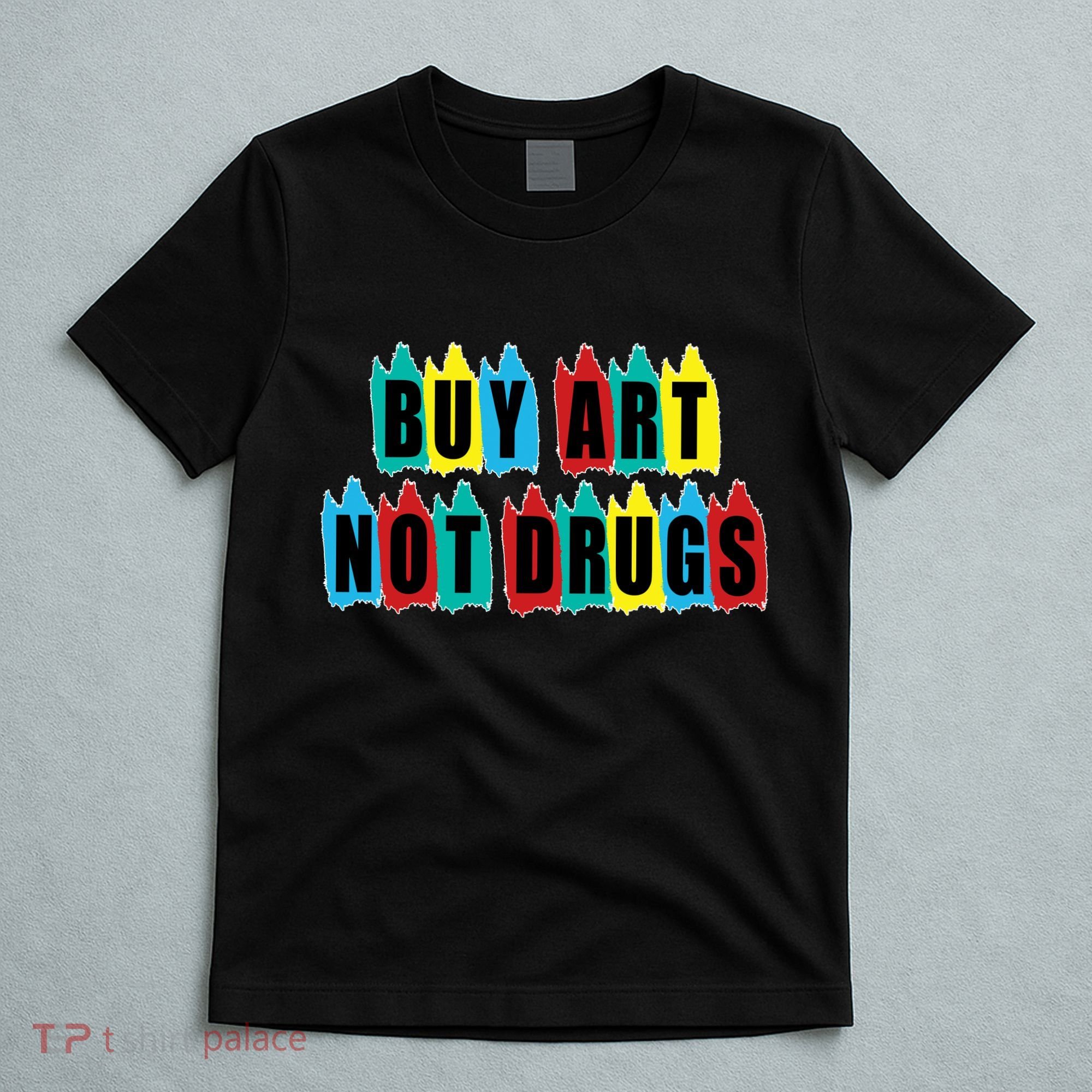 Colorful Buy Art Not Drugs Logo T-Shirt