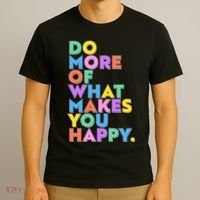 Colorful Do More Of What Makes You Happy T-Shirt thumb 3