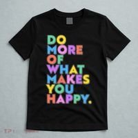 Colorful Do More Of What Makes You Happy T-Shirt thumb 5