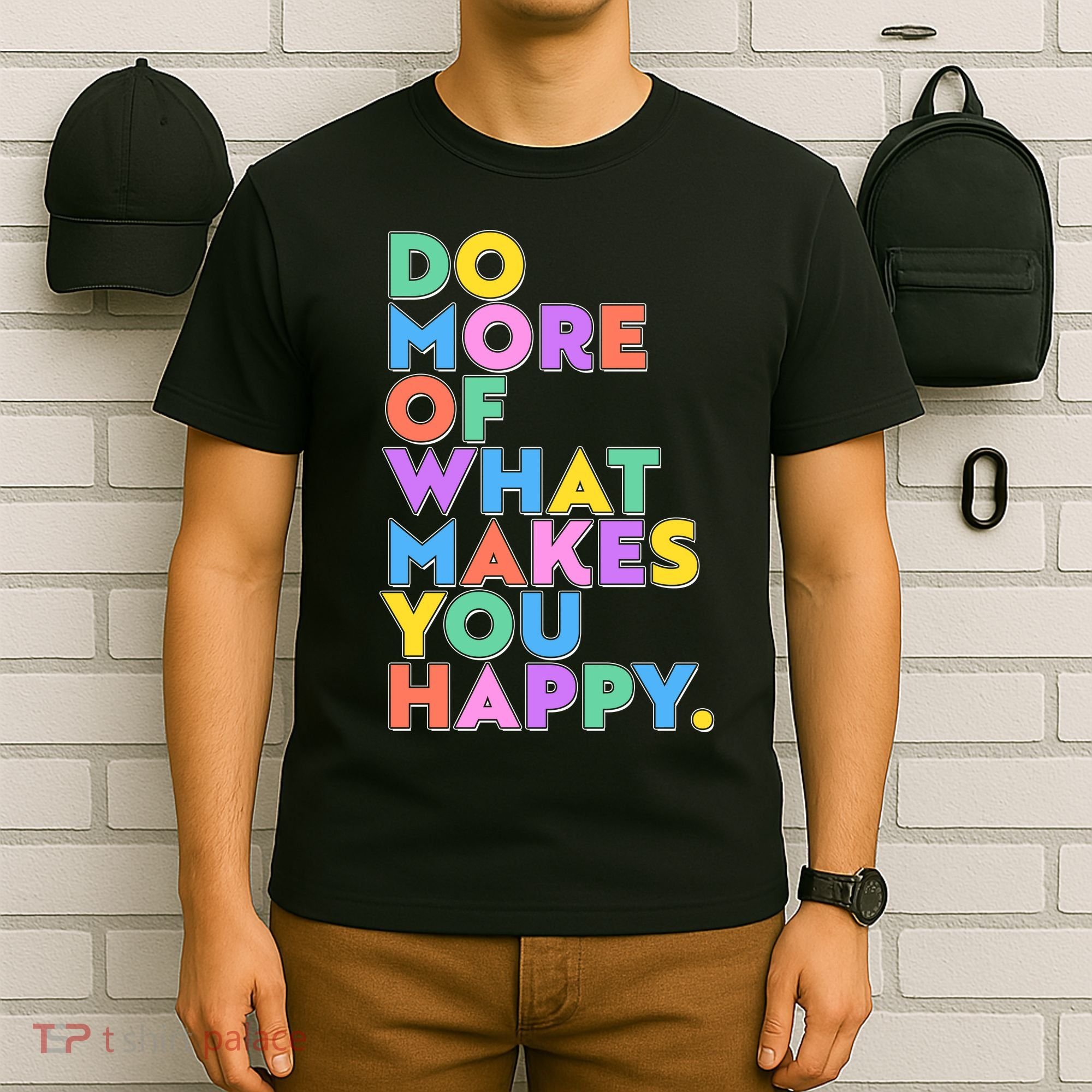 Colorful Do More Of What Makes You Happy T-Shirt