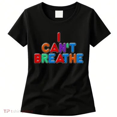 Colorful I Can't Breathe Protest Women's T-Shirt