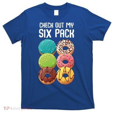 Check Out My Six Pack Donut Great Gift Funny Gym Gift T-Shirt