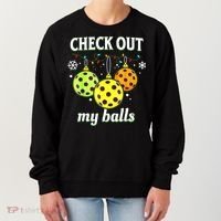 Check Out My Balls Funny Pickleball Christmas Decoration Women's Sweatshirt thumb 0