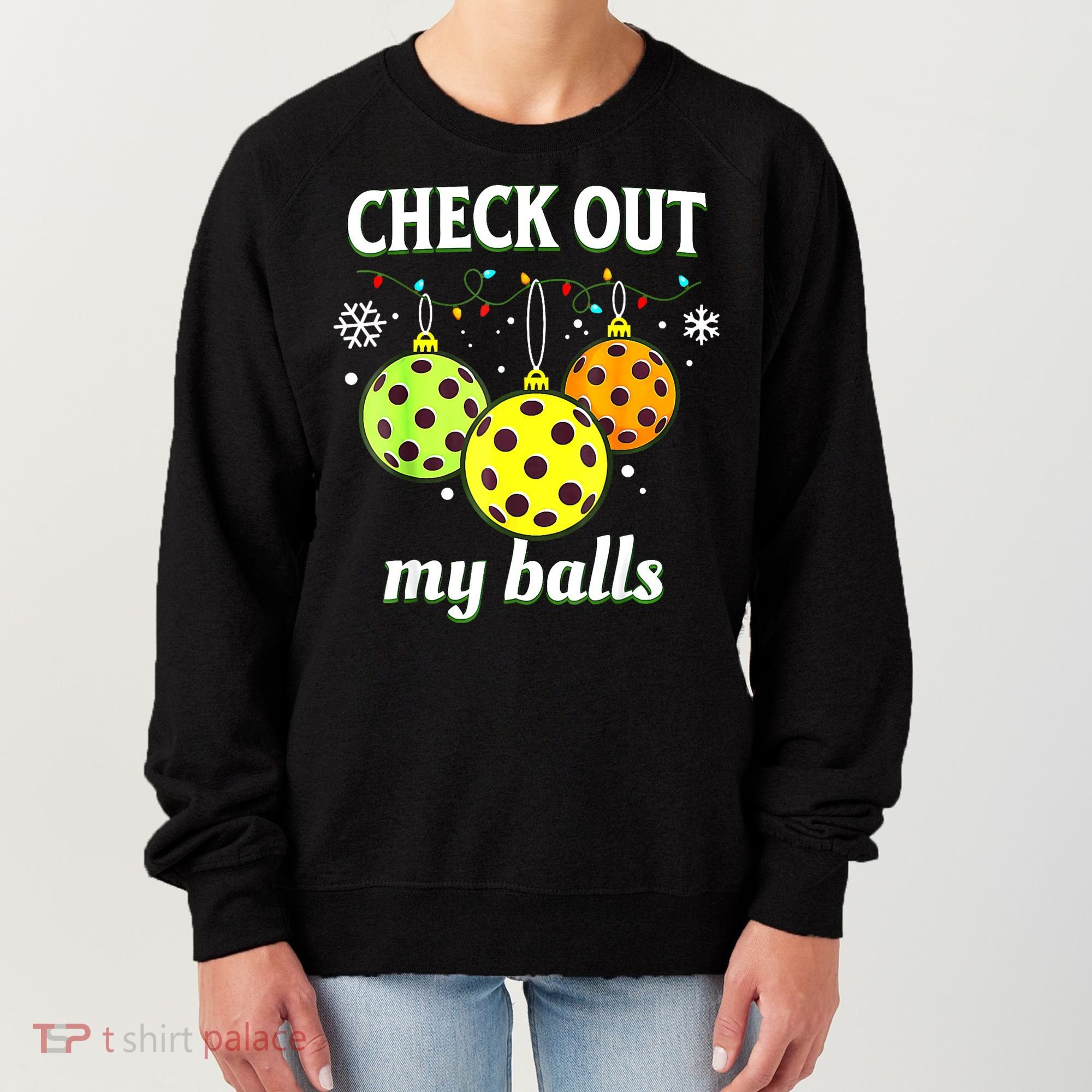 Check Out My Balls Funny Pickleball Christmas Decoration Women's Sweatshirt