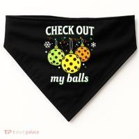 Check Out My Balls Funny Pickleball Christmas Decoration USA-Made Doggie Bandana thumb 0