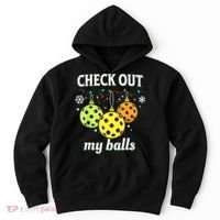 Check Out My Balls Funny Pickleball Christmas Decoration Hoodie thumb 0