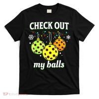 Check Out My Balls Funny Pickleball Christmas Decoration T-Shirt thumb 0
