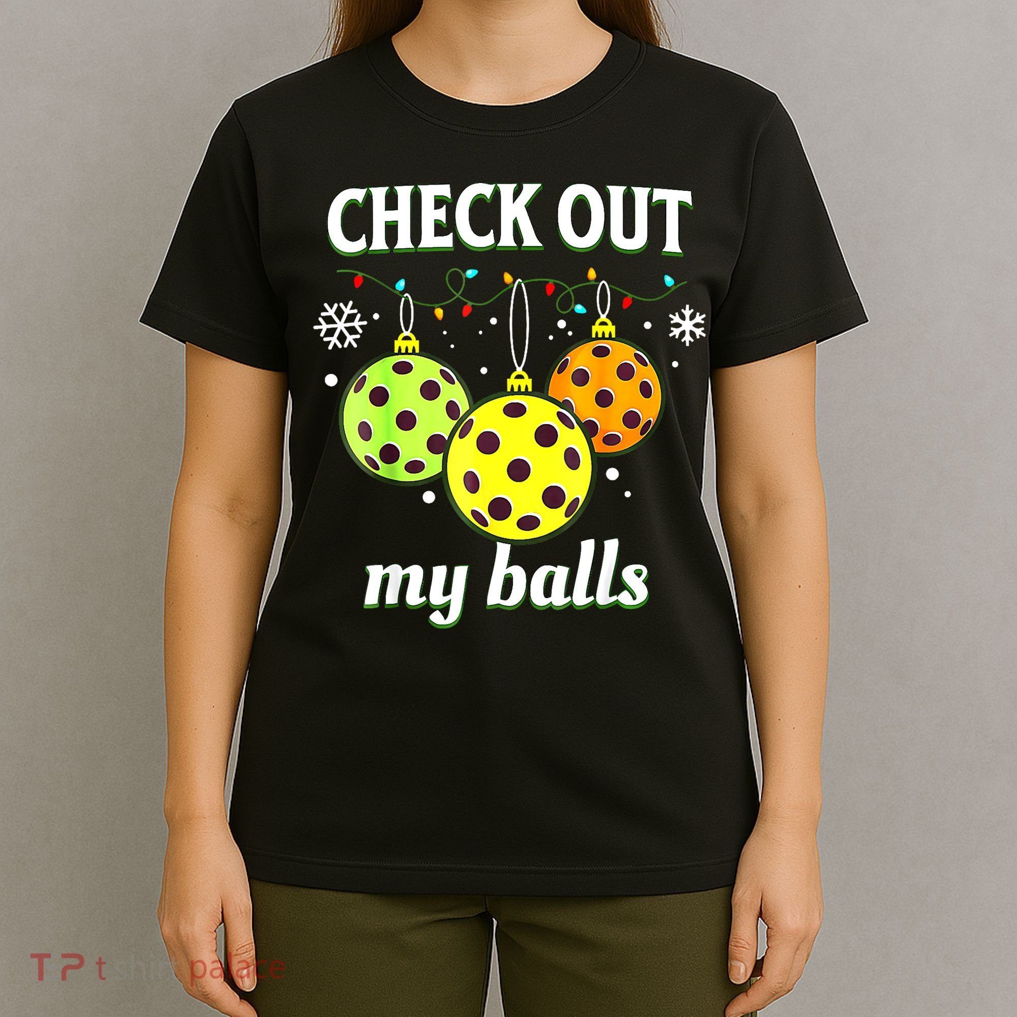 Check Out My Balls Funny Pickleball Christmas Decoration T-Shirt