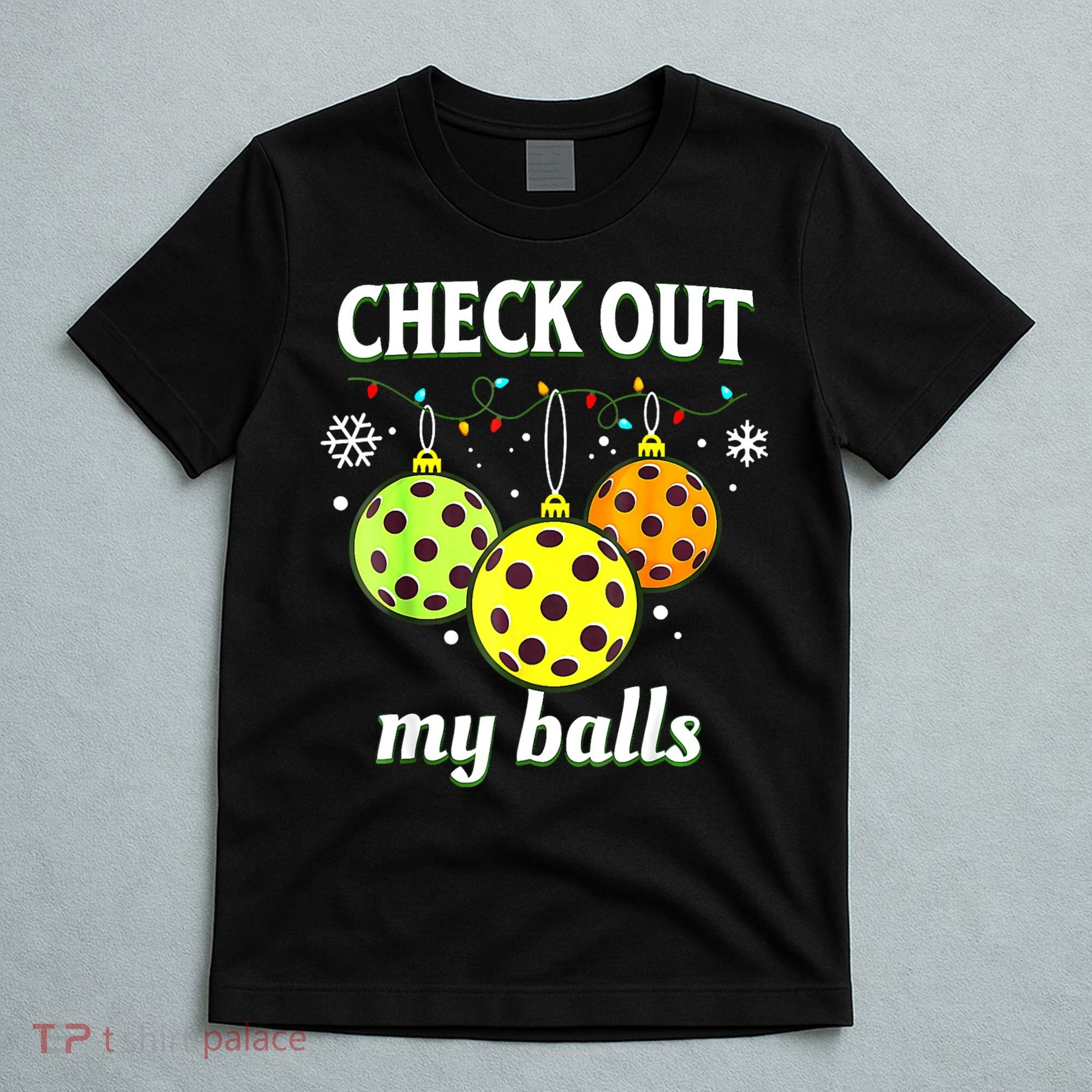 Check Out My Balls Funny Pickleball Christmas Decoration T-Shirt