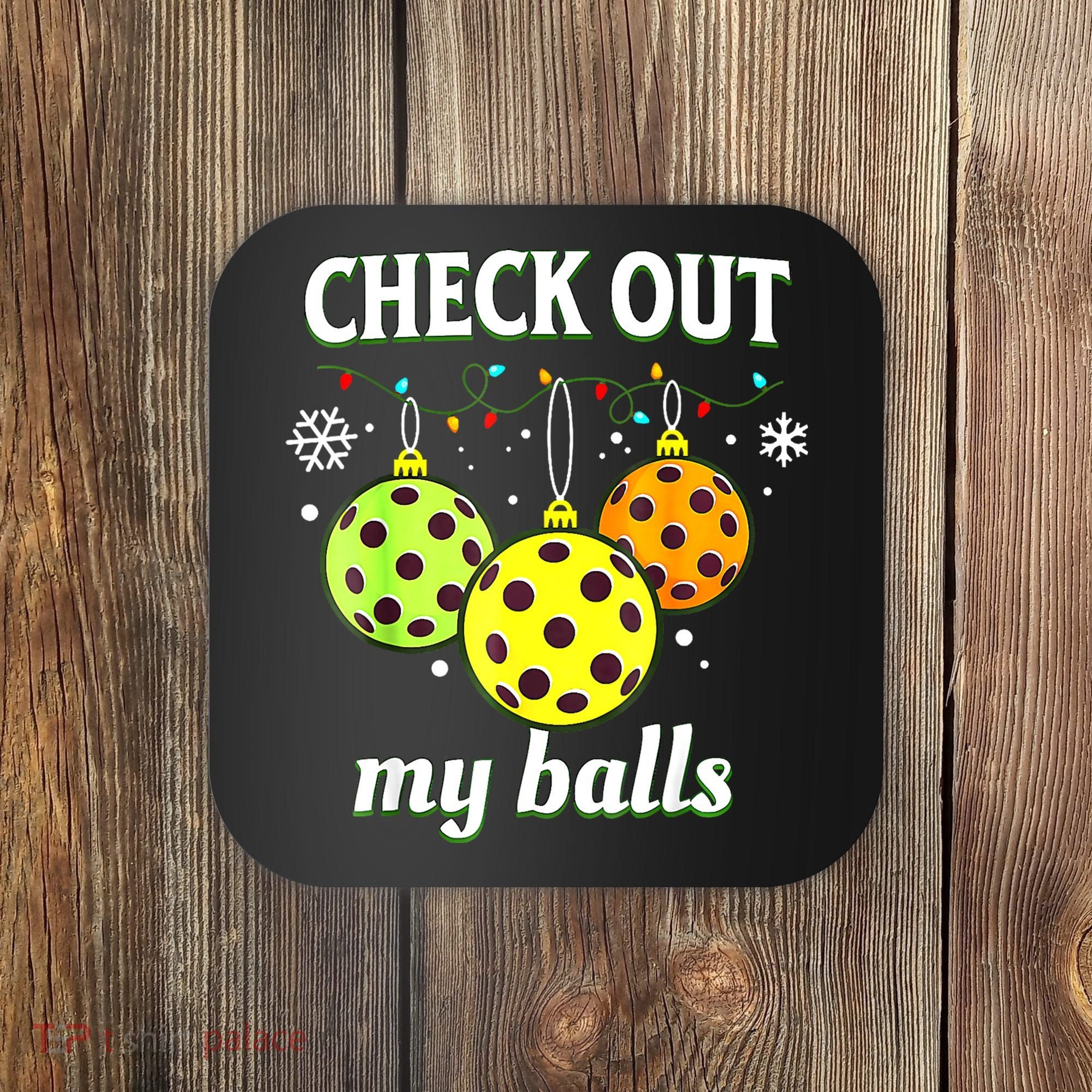 Check Out My Balls Funny Pickleball Christmas Decoration Coaster
