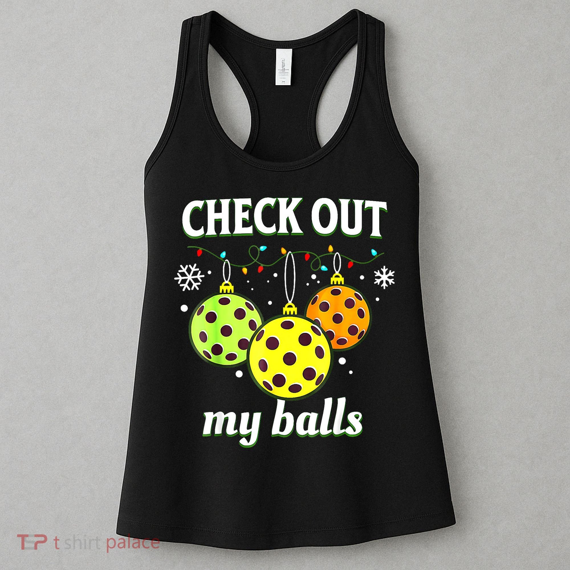 Check Out My Balls Funny Pickleball Christmas Decoration Women's Tank Top