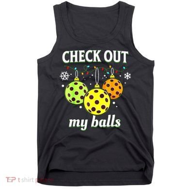 Check Out My Balls Funny Pickleball Christmas Decoration Tank Top