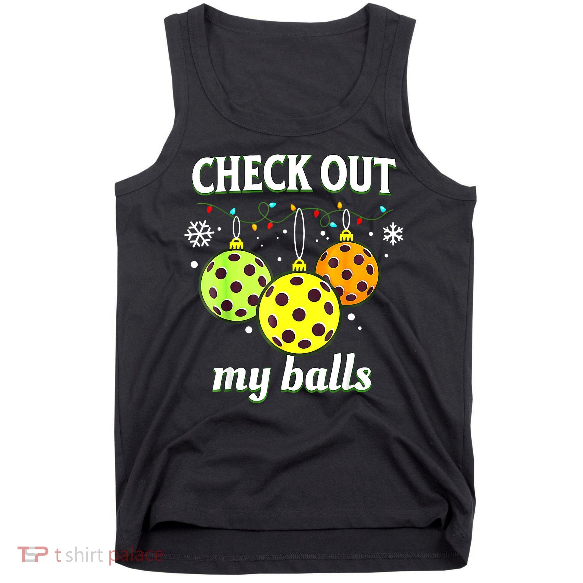 Check Out My Balls Funny Pickleball Christmas Decoration Tank Top