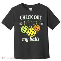 Check Out My Balls Funny Pickleball Christmas Decoration Toddler T-Shirt thumb 0