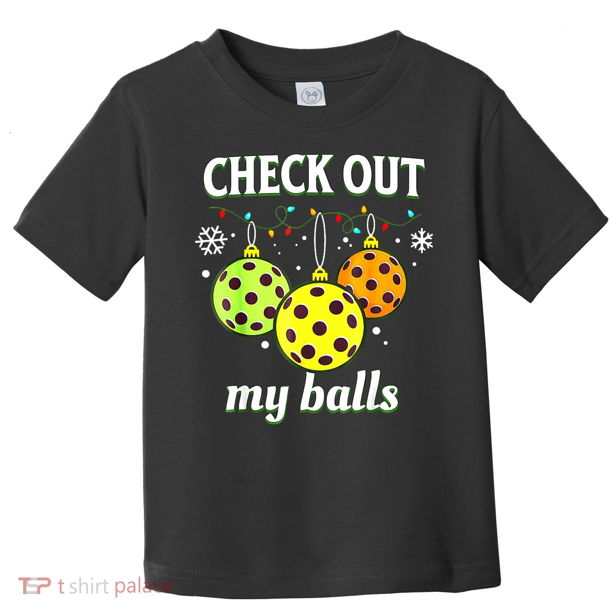Check Out My Balls Funny Pickleball Christmas Decoration Toddler T-Shirt