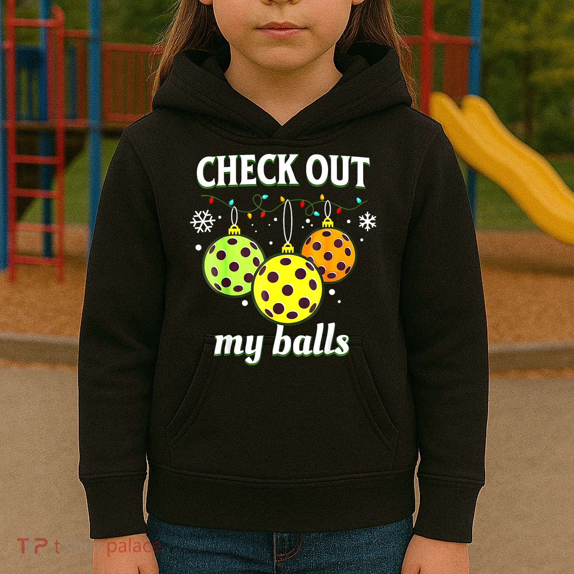 Check Out My Balls Funny Pickleball Christmas Decoration Kids Hoodie