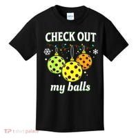 Check Out My Balls Funny Pickleball Christmas Decoration Kids T-Shirt thumb 0