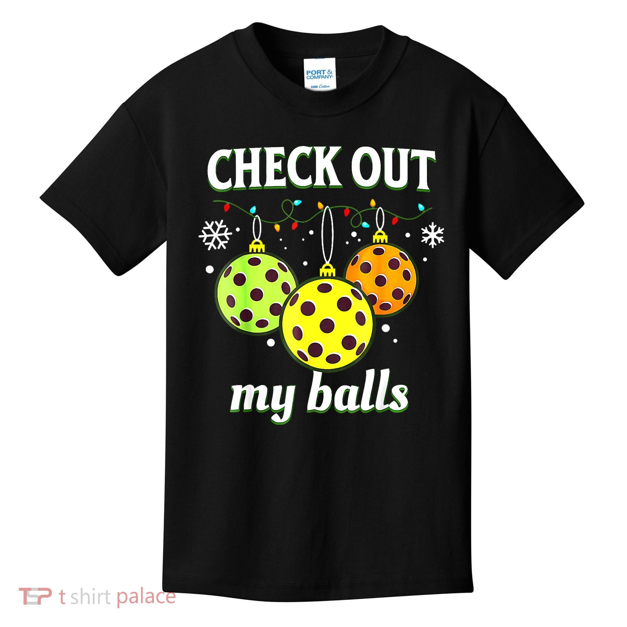 Check Out My Balls Funny Pickleball Christmas Decoration Kids T-Shirt