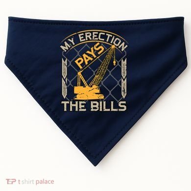 Crane Operator My Erection Pays The Bills Funny Construction USA-Made Doggie Bandana