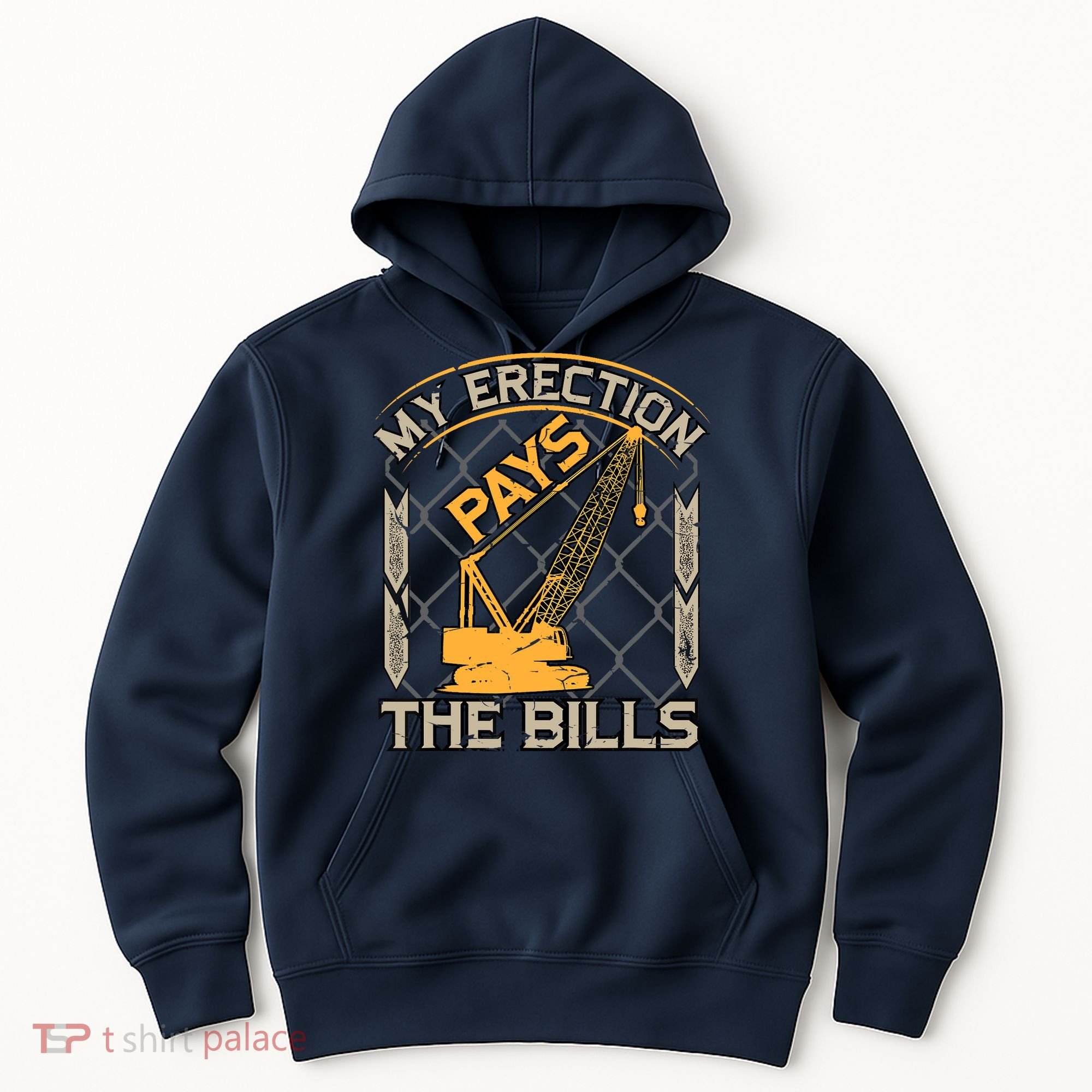 Crane Operator My Erection Pays The Bills Funny Construction Hoodie
