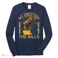 Crane Operator My Erection Pays The Bills Funny Construction Long Sleeve Shirt thumb 0