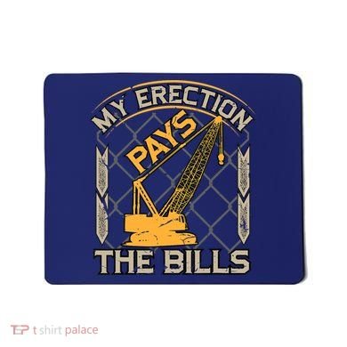Crane Operator My Erection Pays The Bills Funny Construction Mousepad