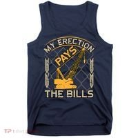 Crane Operator My Erection Pays The Bills Funny Construction Tank Top thumb 0