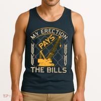 Crane Operator My Erection Pays The Bills Funny Construction Tank Top thumb 3