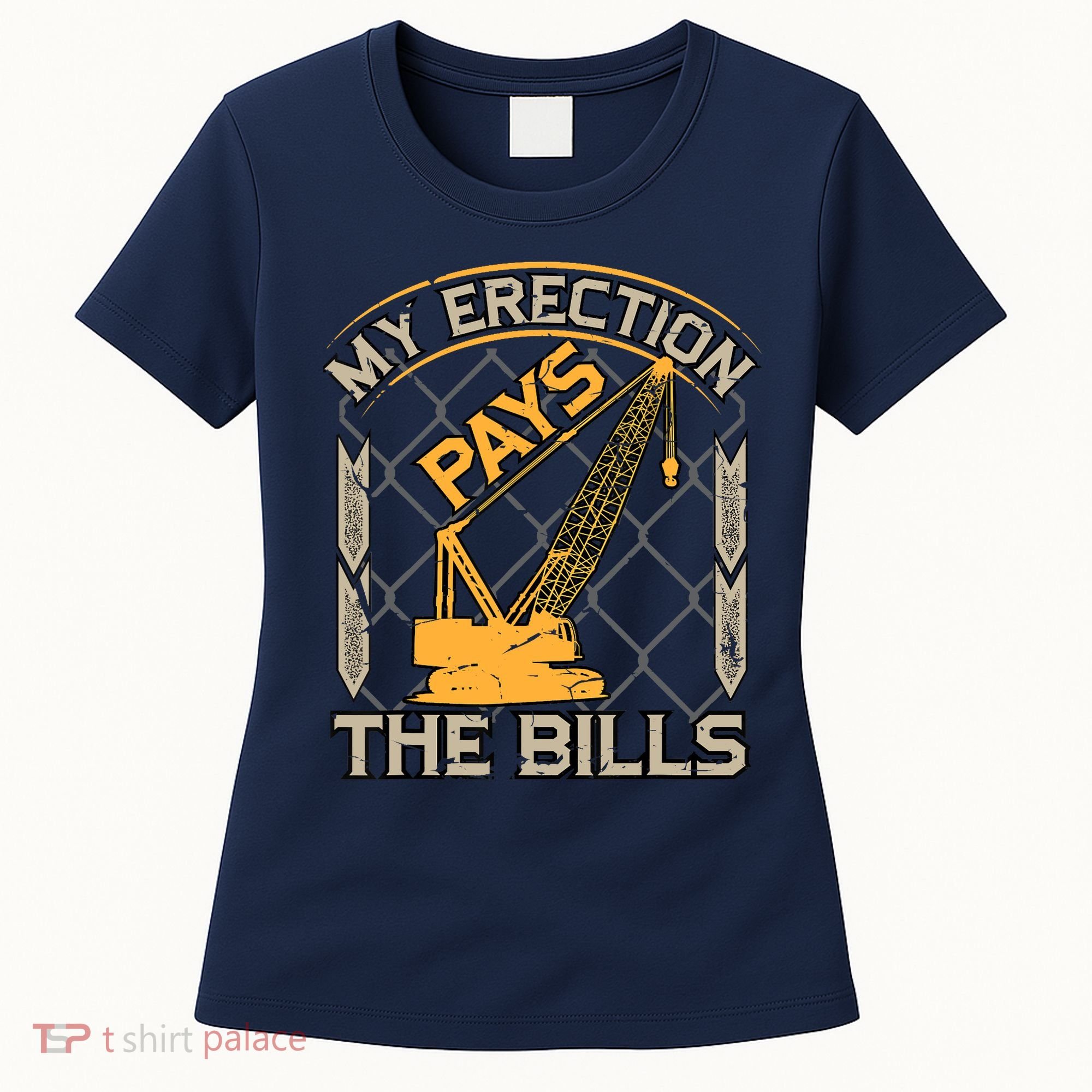 Crane Operator My Erection Pays The Bills Funny Construction Women's T-Shirt