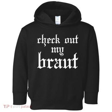 Check Out My Braut Oktoberfest Toddler Hoodie