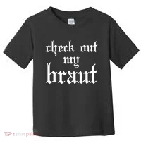 Check Out My Braut Oktoberfest Toddler T-Shirt thumb 0