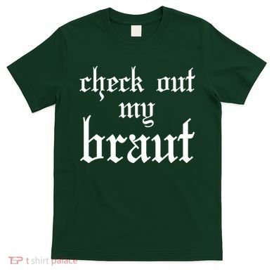 Check Out My Braut Oktoberfest T-Shirt