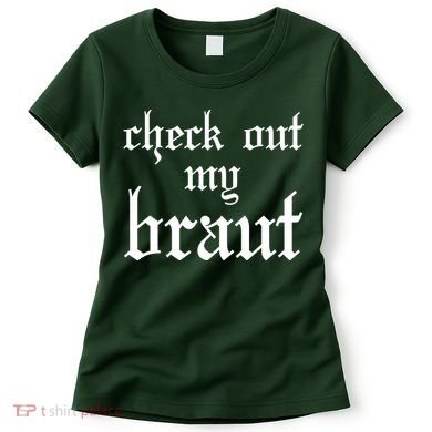 Check Out My Braut Oktoberfest Women's T-Shirt