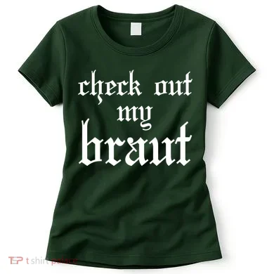 Check Out My Braut Oktoberfest Women's T-Shirt