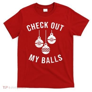 Checkout Out My Balls Funny XMas Christmas T-Shirt