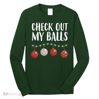 Check Out My Balls Funny Christmas Ornament Long Sleeve Shirt