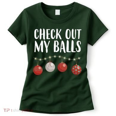 Check Out My Balls Funny Christmas Ornament Women's T-Shirt