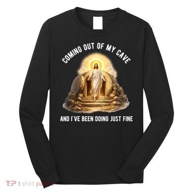 Coming Out My Cave Jesus Resurrection Long Sleeve Shirt