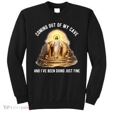 Coming Out My Cave Jesus Resurrection Sweatshirt