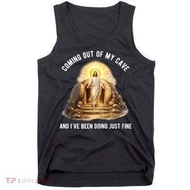 Coming Out My Cave Jesus Resurrection Tank Top