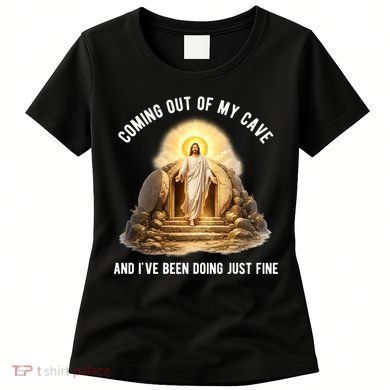 Coming Out My Cave Jesus Resurrection Women's T-Shirt