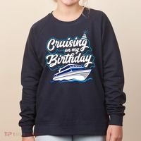 Cruising On My Birthday Cruise Trip Vacation Birthday Party Women's Sweatshirt thumb 0