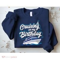 Cruising On My Birthday Cruise Trip Vacation Birthday Party Sweatshirt thumb 2