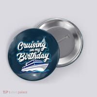 Cruising On My Birthday Cruise Trip Vacation Birthday Party Button thumb 0