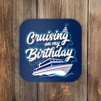 Cruising On My Birthday Cruise Trip Vacation Birthday Party Coaster thumb 0
