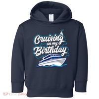 Cruising On My Birthday Cruise Trip Vacation Birthday Party Toddler Hoodie thumb 0