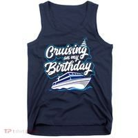 Cruising On My Birthday Cruise Trip Vacation Birthday Party Tank Top thumb 0