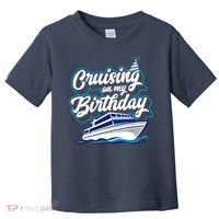 Cruising On My Birthday Cruise Trip Vacation Birthday Party Toddler T-Shirt thumb 0